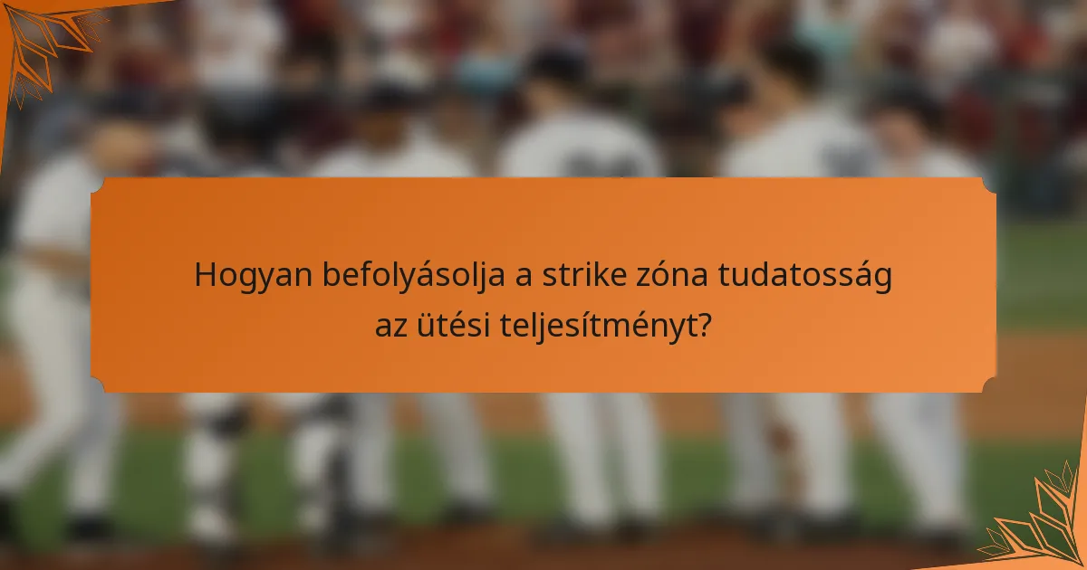 Hogyan befolyásolja a strike zóna tudatosság az ütési teljesítményt?