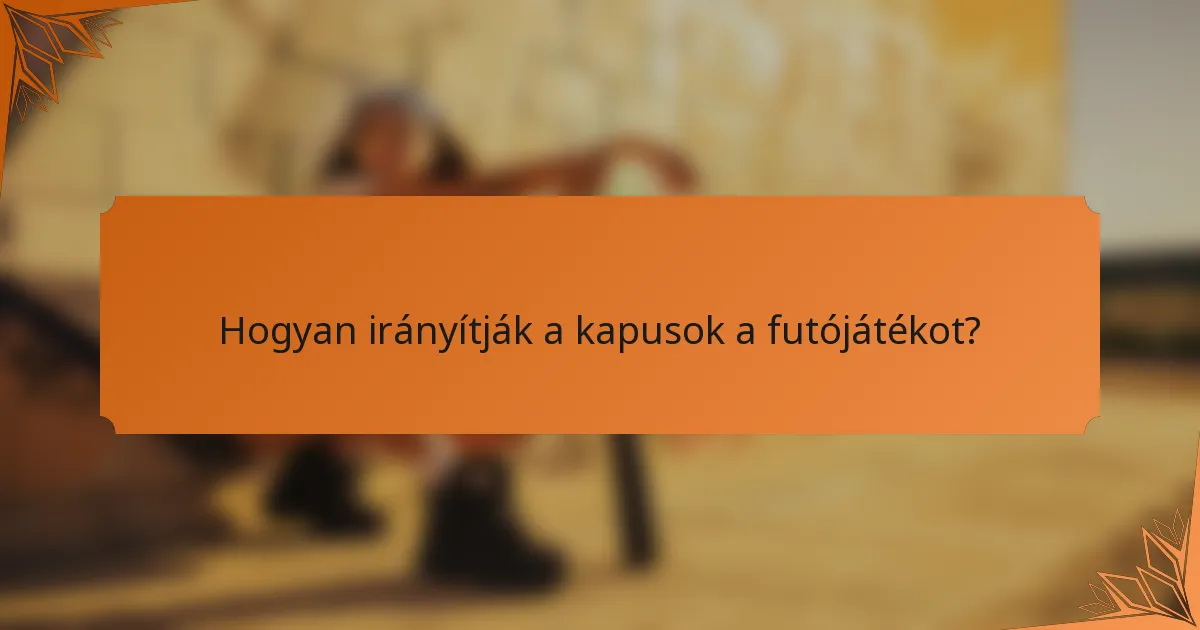 Hogyan irányítják a kapusok a futójátékot?