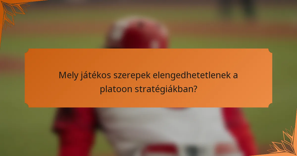Mely játékos szerepek elengedhetetlenek a platoon stratégiákban?