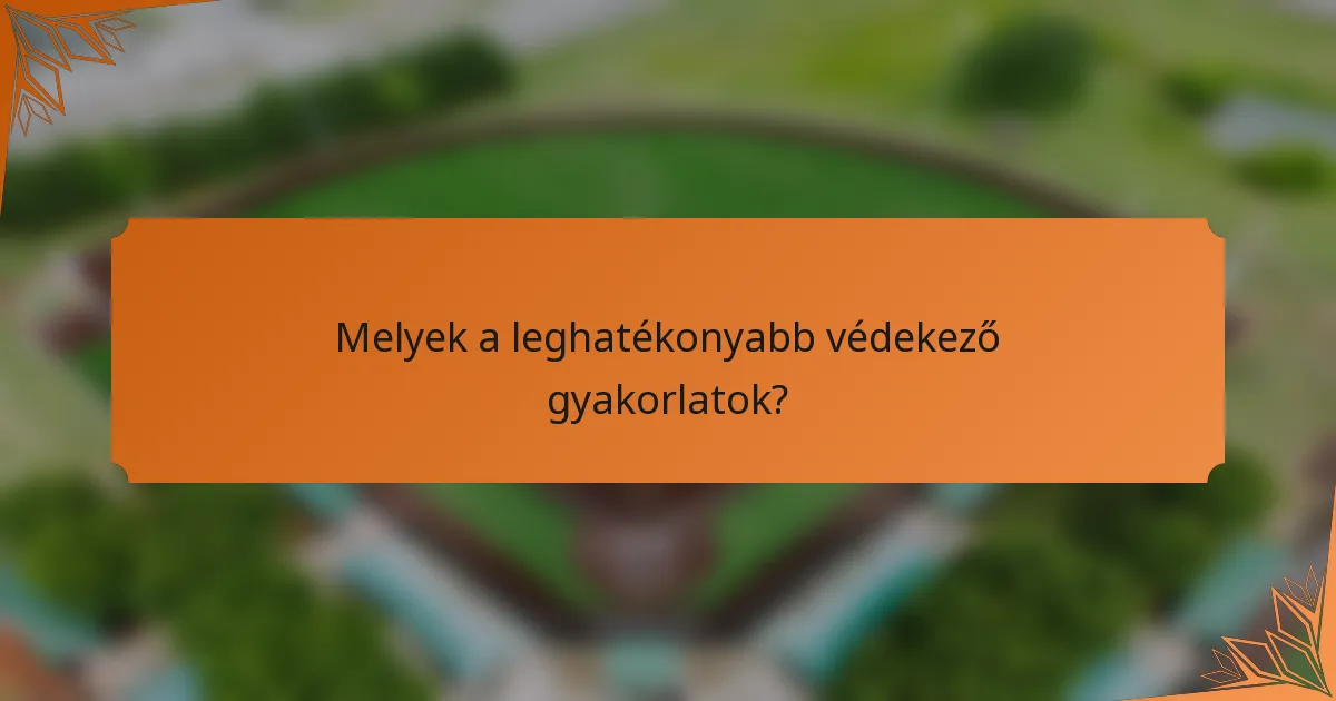 Melyek a leghatékonyabb védekező gyakorlatok?