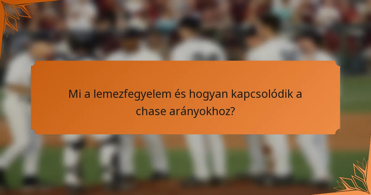 Mi a lemezfegyelem és hogyan kapcsolódik a chase arányokhoz?