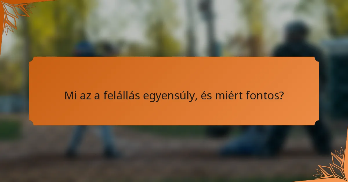 Mi az a felállás egyensúly, és miért fontos?
