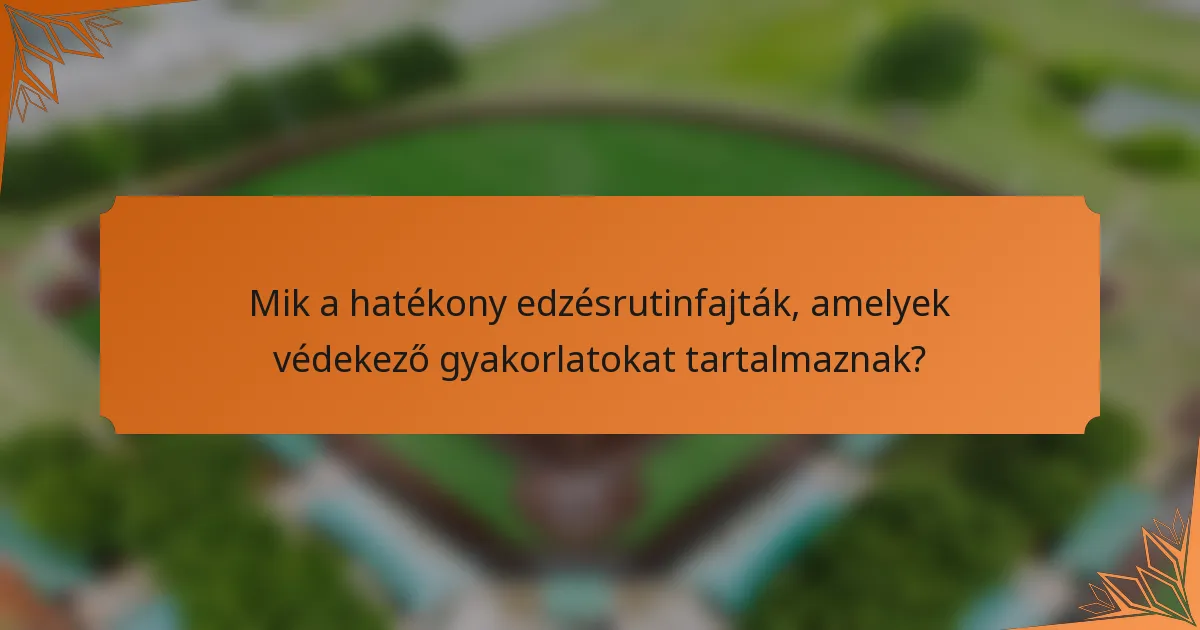 Mik a hatékony edzésrutinfajták, amelyek védekező gyakorlatokat tartalmaznak?