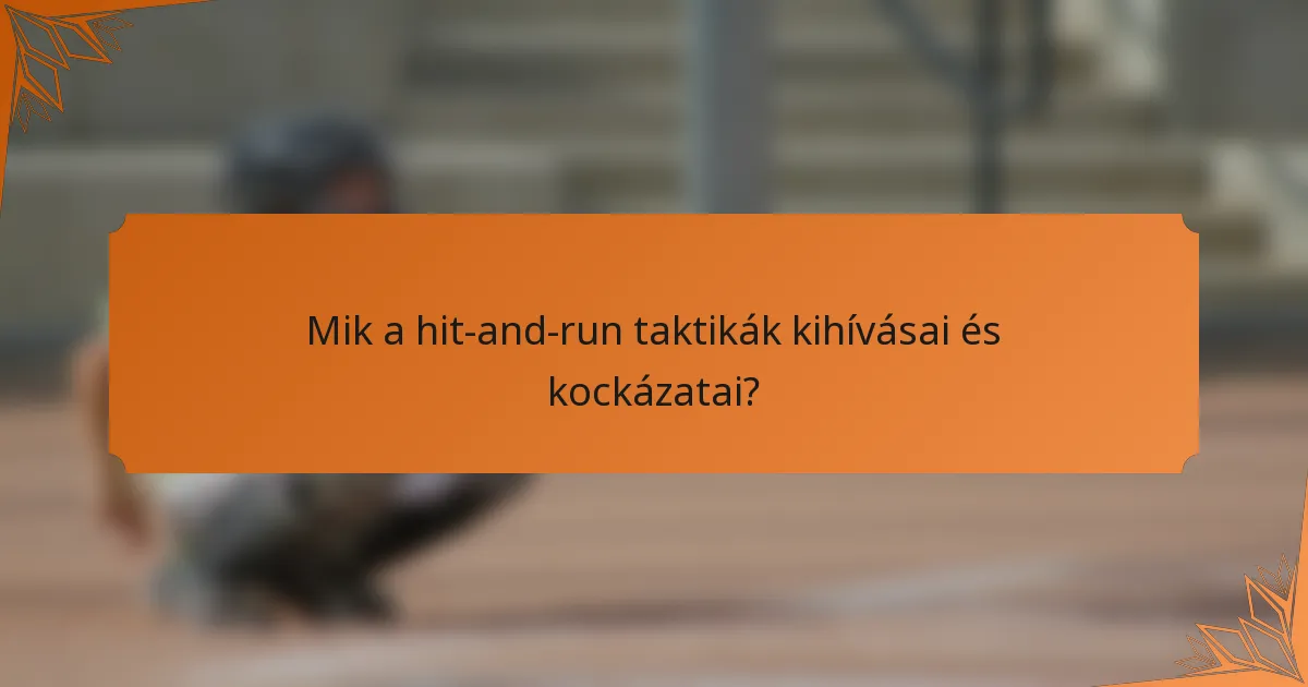 Mik a hit-and-run taktikák kihívásai és kockázatai?
