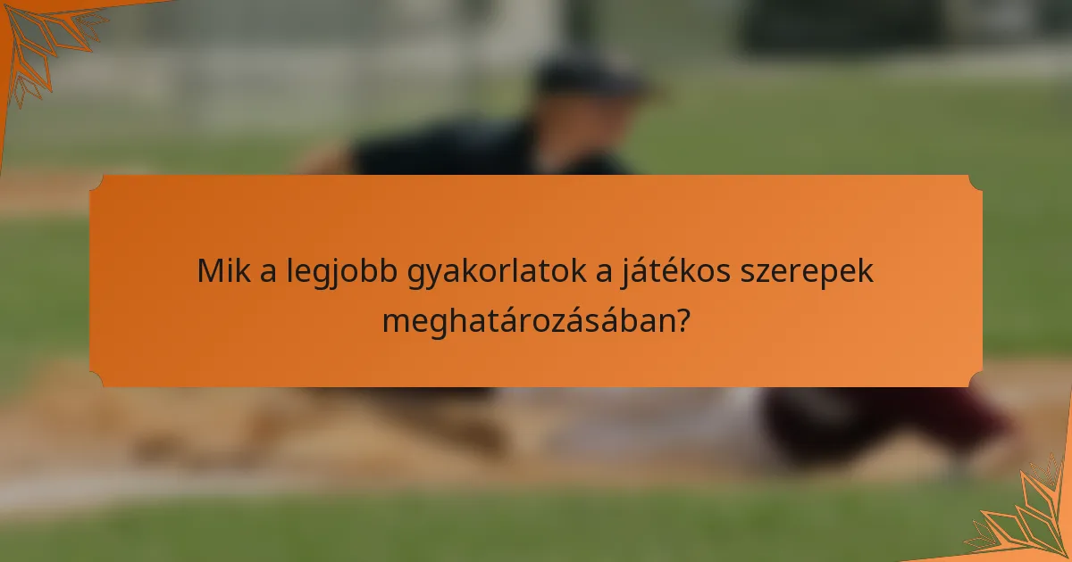 Mik a legjobb gyakorlatok a játékos szerepek meghatározásában?