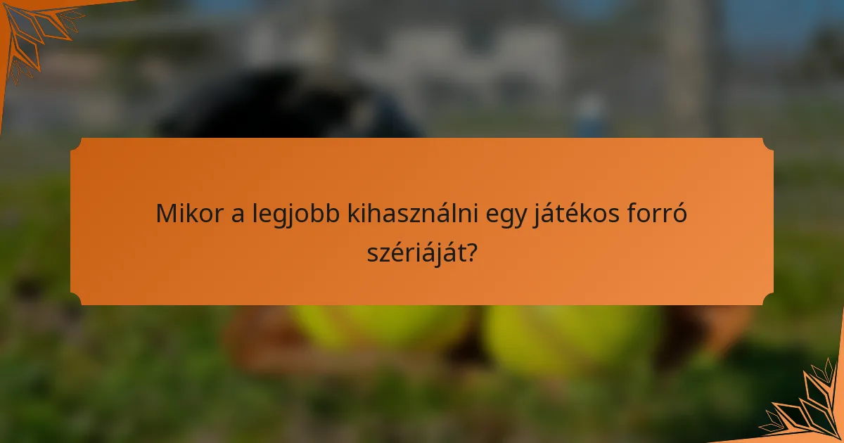 Mikor a legjobb kihasználni egy játékos forró szériáját?